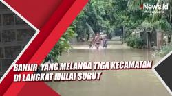 Video Banjir  yang Melanda Tiga Kecamatan di Langkat Mulai Surut