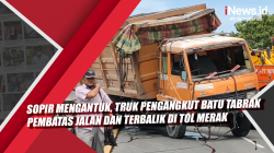 Video Sopir Mengantuk, Truk Pengangkut Batu Tabrak Pembatas Jalan dan Terbalik di Tol Merak