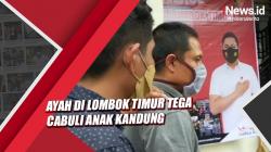 Ditinggal Istri jadi TKW, Ayah di Lombok Timur Tega Cabuli Anak Kandung