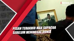 Ini Pesan Terakhir Max Sopacua sebelum Meninggal Dunia