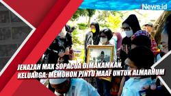 Video Jenazah Max Sopacua Dimakamkan, Keluarga: Memohon Pintu Maaf untuk Almarhum