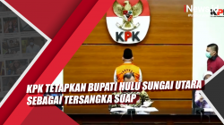Video KPK Tetapkan Bupati Hulu Sungai Utara sebagai Tersangka Suap