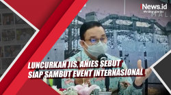 Video Luncurkan JIS, Anies Sebut Siap Sambut Event Internasional