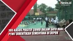 Video 105 Kasus Positif Covid Dalam Satu Hari, PTMT Dihentikan Sementara di Depok