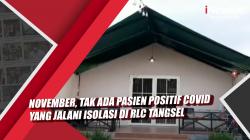 Video November, Tak Ada Pasien Positif Covid yang Jalani Isolasi di RLC Tangsel