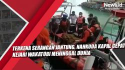 Video Terkena Serangan Jantung, Nakhoda Kapal Cepat Kejari Wakatobi Meninggal Dunia