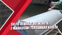 Video  Selfie di Dekat Rel Kereta, 2 Mahasiswi di Pekalongan Tersambar Kereta