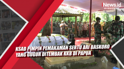 Video KSAD Pimpin Pemakaman Sertu Ari Baskoro yang Gugur Ditembak KKB di Papua