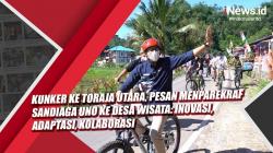 Video Kunker ke Toraja Utara, Pesan Menparekraf Sandiaga Uno ke Desa Wisata: Inovasi, Adaptasi, Kolaborasi