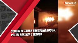 Video Sengketa Tanah Berujung Rusuh, Polisi Periksa 7 Warga