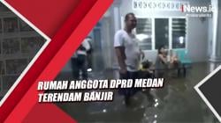 Hujan Lebat, Rumah Anggota DPRD Medan Terendam Banjir