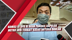 Video Komisi III DPR RI Akan Panggil Kapolda Metro Jaya terkait Kasus Arteria Dahlan