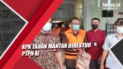 KPK Tahan Mantan Direktur PTPN XI Kasus Korupsi Pengadaan Mesin Giling
