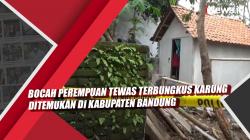 Video Bocah Perempuan Tewas Terbungkus Karung Ditemukan di Kabupaten Bandung