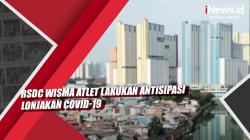 Video  RSDC Wisma Atlet Lakukan Antisipasi Lonjakan Covid-19