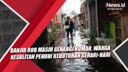 Video Banjir Rob Masih Genangi Rumah, Warga Kesulitan Penuhi Kebutuhan Sehari-hari