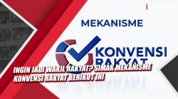 Ingin Jadi Wakil Rakyat? Simak Mekanisme Konvensi Rakyat Berikut Ini