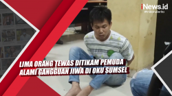 Video Lima Orang Tewas Ditikam Pemuda Alami Gangguan Jiwa di OKU Sumsel<