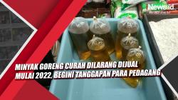 Video Minyak Goreng Curah Dilarang Dijual Mulai 2022, Begini Tanggapan Para Pedagang