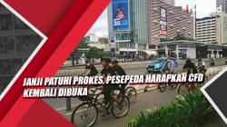 Video Janji Patuhi Prokes, Pesepeda Harapkan CFD Kembali Dibuka