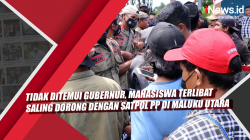 Video Tidak Ditemui Gubernur, Mahasiswa Terlibat Saling Dorong dengan Satpol PP di Maluku Utara