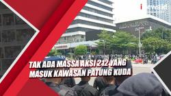Polda Metro Jaya Klaim Tak Ada Massa Aksi 212 yang Masuk Kawasan Patung Kuda