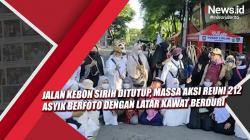 Video Jalan Kebon Sirih Ditutup, Massa Aksi Reuni 212 Asyik Berfoto dengan Latar Kawat Berduri