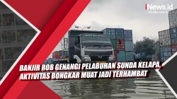 Video Banjir Rob Genangi Pelabuhan Sunda Kelapa, Aktivitas Bongkar Muat Jadi Terhambat