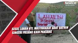 Video Segel Lahan HTI, Masyarakat Adat Bathin Singeri Pasang Kain Panjang