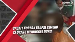 Update Korban Erupsi Gunung Semeru, 13 Orang Meninggal Dunia