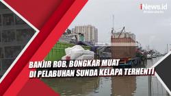 Banjir Rob, Bongkar Muat di Pelabuhan Sunda Kelapa Terhenti