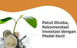 Infografis Patut Dicoba, Rekomendasi Investasi dengan Modal Kecil