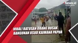 Viral Video Ratusan Orang Rusak Bangunan RSUD Kaimana Papua Barat