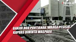 Banjir Rob Pontianak, Warga Pesisir Kapuas Diminta Waspada