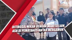 Ditinggal Nikah dengan Wanita Lain, ASN di Pematangsiantar Mengamuk