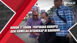 Video Buron 17 Tahun, Terpidana Korupsi Deni Gumelar Ditangkap di Bandung