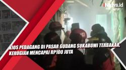 Video Kios Pedagang di Pasar Gudang Sukabumi Terbakar, Kerugian Mencapai Rp100 Juta<