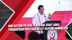 Video Jadi Ketum PB ISSI, Jenderal Sigit Janji Tingkatkan Prestasi Atlet Sepeda Indonesia