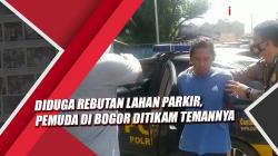 Diduga Rebutan Lahan Parkir, Pemuda di Bogor Ditikam Temannya