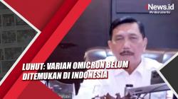 Luhut: Varian Omicron Belum Ditemukan di Indonesia, Namun Jangan Liburan Dulu ke Luar Negeri