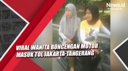 Viral Video Wanita Boncengan Motor Masuk Tol Jakarta-Tangerang, Polisi Buru Pelaku