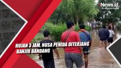 Video Hujan 3 Jam, Nusa Penida Diterjang Banjir Bandang<