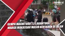 Video Gempa Magnitudo 7,5 Larantuka, Warga Makassar Masih Bertahan di Jalan<