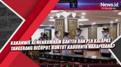 Video Kakanwil Kemenkumham Banten dan Plh Kalapas Tangerang Dicopot, Buntut Kaburnya Narapidana?
