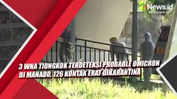 Video 3 WNA Tiongkok Terdeteksi Probable Omicron di Manado, 126 Kontak Erat Dikarantina