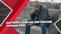 Video Usai Prosesi Larung Abu, Ayah Laura Anna Tertunduk Sedih