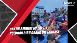 Banjir Rendam 8 Negara Bagian di Malaysia, Puluhan Ribu Orang Dievakuasi