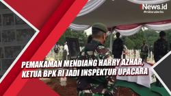 Pemakaman Mendiang Harry Azhar, Ketua BPK RI jadi Inspektur Upacara