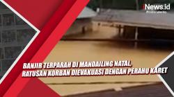Video Banjir Terparah di Mandailing Natal, Ratusan Korban Dievakuasi dengan Perahu Karet