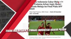 Video Tekuk Malaysia 4-1, Timnas Indonesia Banjir Pujian